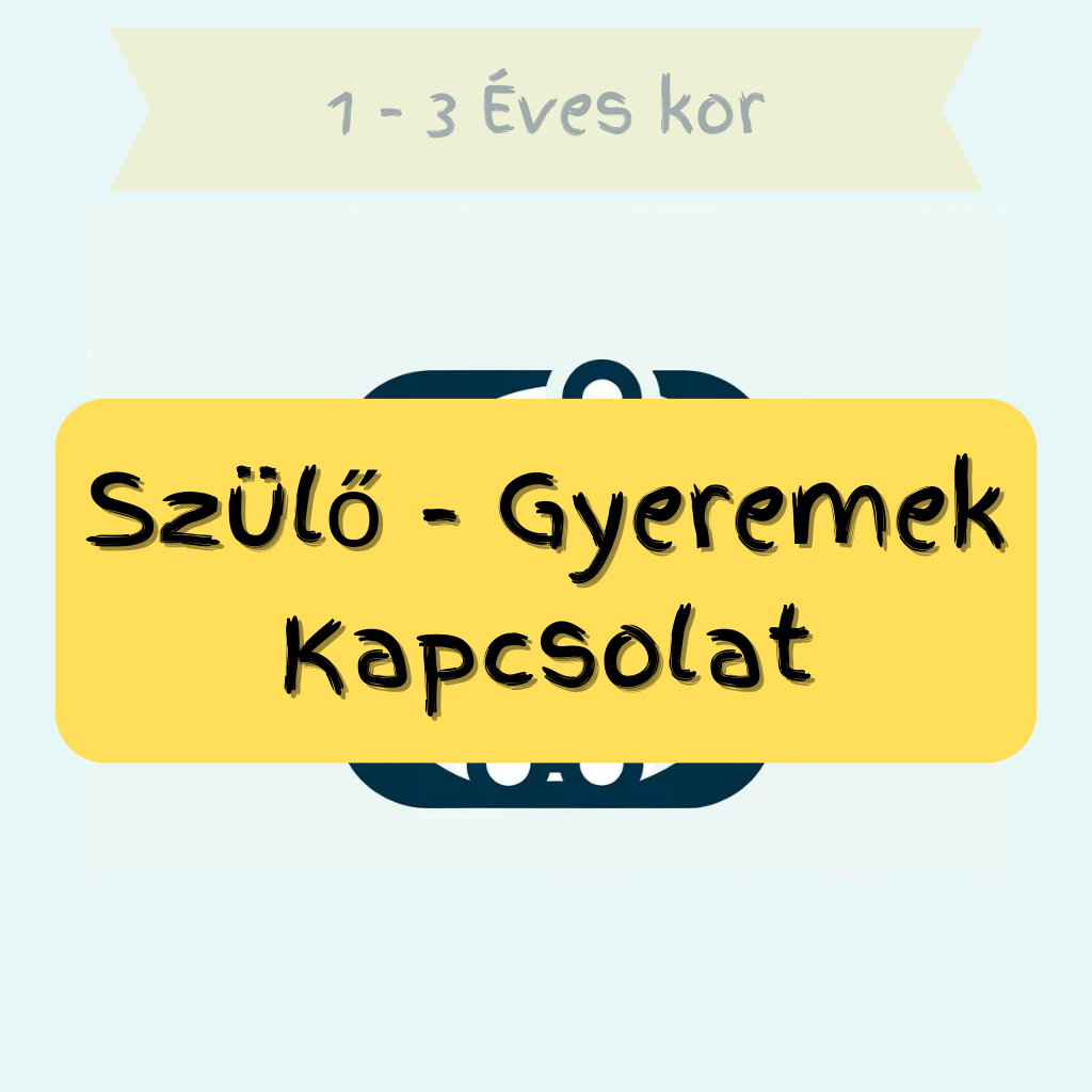 1-3 év Szülő Gyermek Kapcsolata