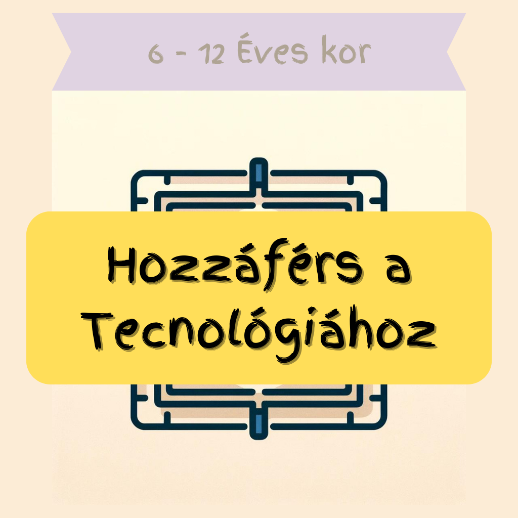 6-12 év Hozzáférés A Technológiákhoz