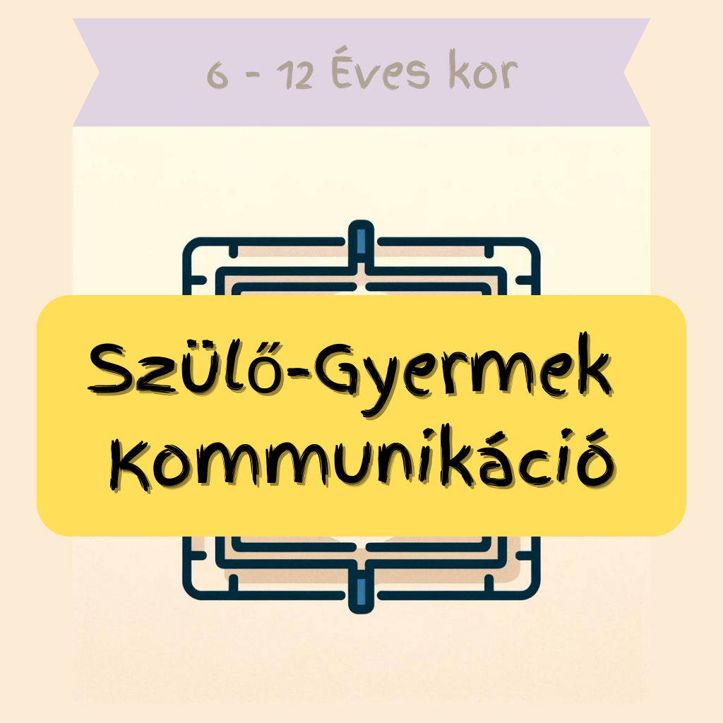 6-12 év Szülő Gyermek Kommunikáció